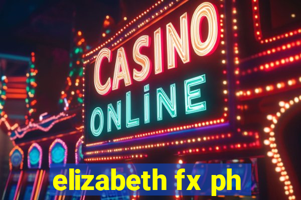 elizabeth fx ph